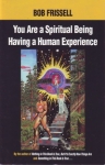 YOU ARE SPIRITUAL BEING HAVING A HUMAN EXPERIENCE